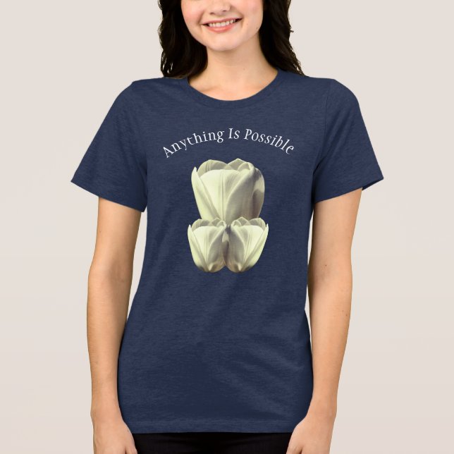 Camiseta Triblenda Tulip Flowers Anything Is Possible Inspirational  (Anverso)