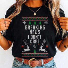 Camiseta Triblenda Ugly  Breaking news i don't care, Sarcasm Lovers