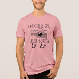 Camiseta Triblenda Una Foto Es El Botón De Pausa De La Vida