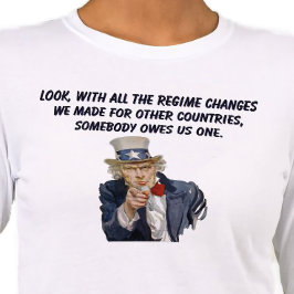 Camiseta Triblenda US: Countries Whose Regimes We Changed Owe Us One