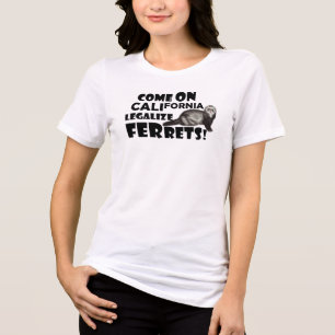 Camiseta Triblenda '¡Vamos, California, legalicen los hurones!'