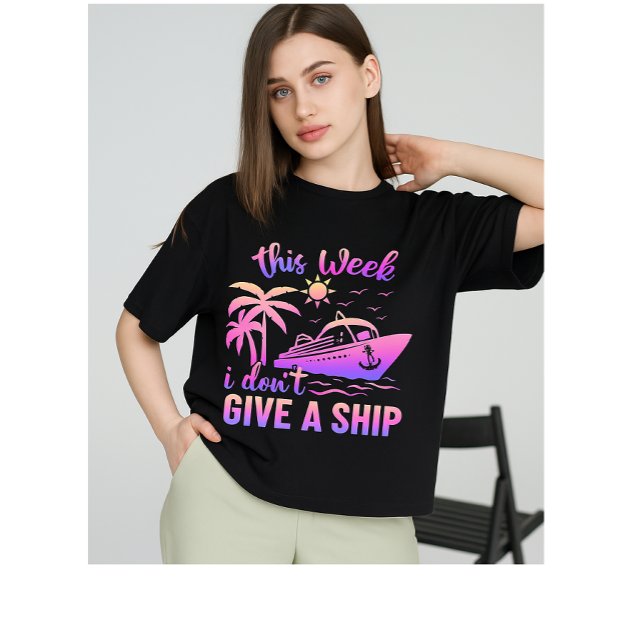Camiseta Triblenda Vibrant Cruise Ship "This Week I Don't give a ship (Subido por el creador)