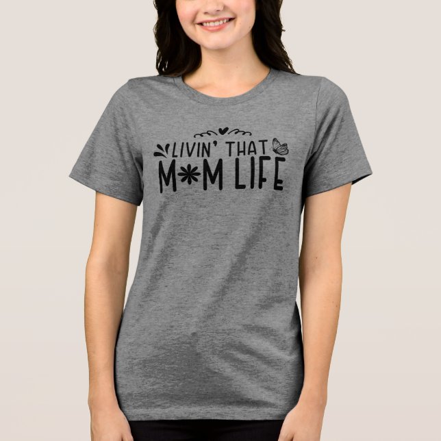 Camiseta Triblenda Viviendo la vida de esa madre - Una maternidad ale (Anverso)