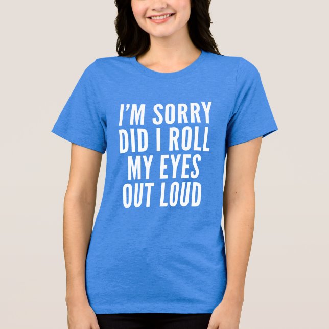 Camiseta Triblenda ¿Volqué mis ojos hacia afuera con el sarcasmo de S (Anverso)