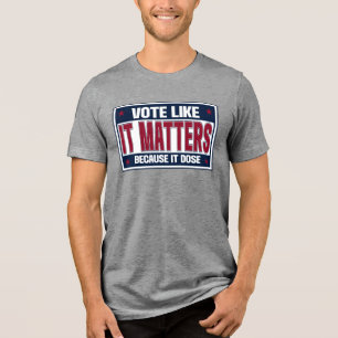 Camiseta Triblenda Vota Como Si Importara Porque Importa Día de Elecc
