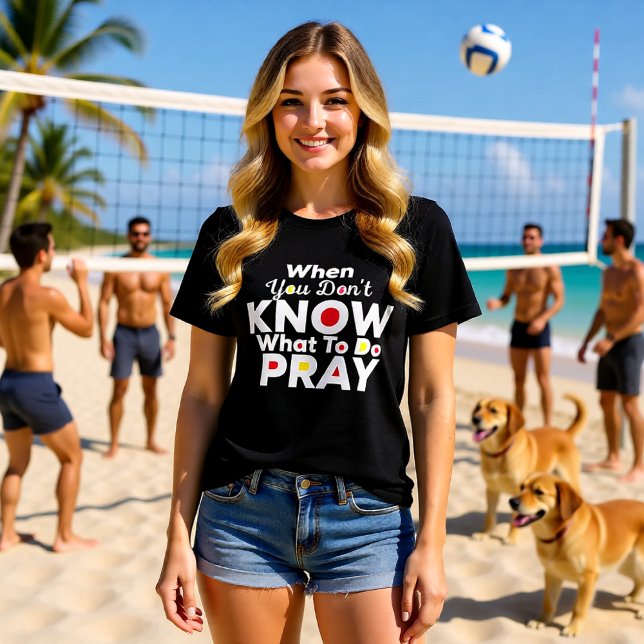 Camiseta Triblenda When You Don't Know What To Do Pray Christian (Subido por el creador)