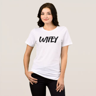 CAMISETA TRIBLENDA WIFE WIFEY MODERN TEXT SCRIPT T-SHIRT