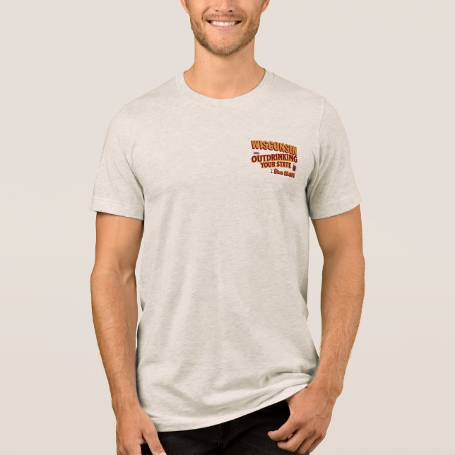 Camiseta Triblenda Wisconsin Sobrebebiendo De Su Estado Desde 1848 (Anverso)