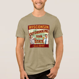 Camiseta Triblenda Wisconsin Sobrebebiendo De Su Estado Desde 1848