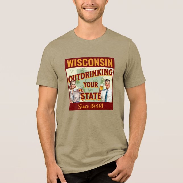 Camiseta Triblenda Wisconsin Sobrebebiendo De Su Estado Desde 1848 (Anverso)