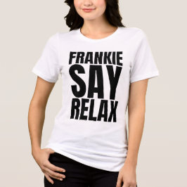 Camiseta Triblenda Women's Frankie Say Relax Tshirt