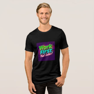 Camiseta Triblenda Work First. Feel Later – Build the Mindset of High
