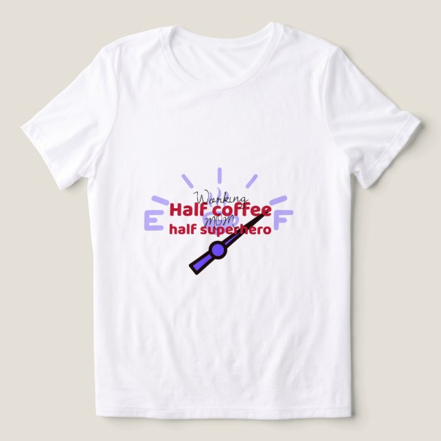Camiseta Triblenda Working Mom Half Coffee Half Superhero Working Mom (Diseño delantero )