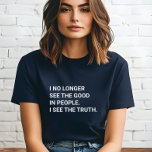 Camiseta Triblenda Ya no veo lo bueno en la gente que veo la verdad<br><div class="desc">Ya no veo lo bueno en la gente que veo la camiseta de la verdad. Es un regalo fantástico para quienes buscan justicia social,  libertad y democracia.</div>
