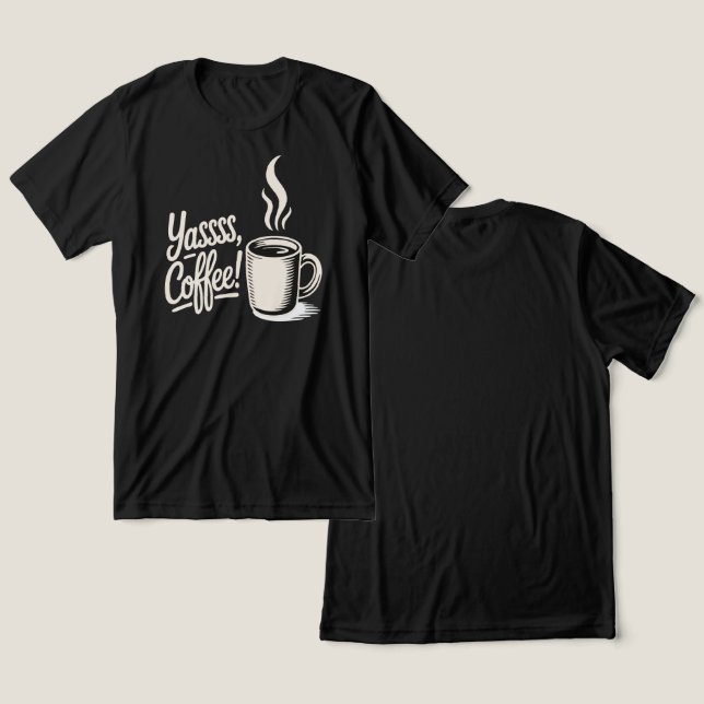 Camiseta Triblenda Yassss Coffee Vibes Tee  (Diseño Anverso y Reverso)