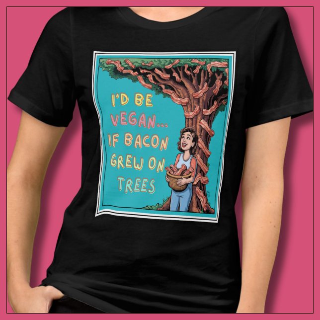 Camiseta Triblenda Yo estaría Vegan si Bacon creciera en árboles Baco (I'd be vegan if bacon grew on trees. Bright and colorful tshirt for bacon lovers &  carnivore diet.)