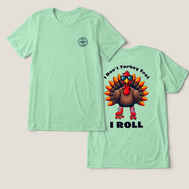 Camiseta Triblenda Yo no me troto de Turquía... YO ROLL - gráficos de (Diseño Anverso y Reverso)