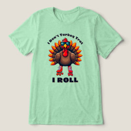 Camiseta Triblenda Yo no me troto de Turquía... YO ROLL - gráficos de