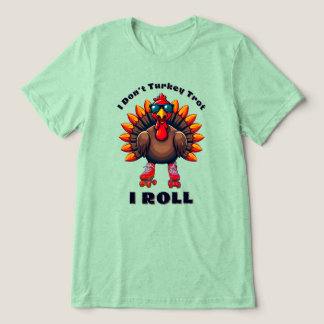 Camiseta Triblenda Yo no me troto de Turquía... YO ROLL - gráficos de