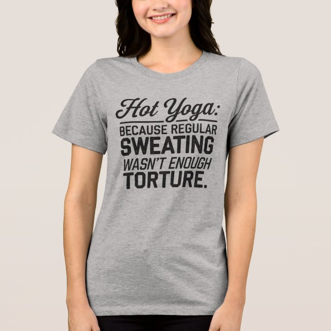 Camiseta Triblenda Yoga caliente: Sudar con frecuencia no fue suficie (Anverso)