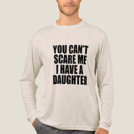 Camiseta Triblenda You Can’t Scare Me I Have A Daughter Funny Dad 