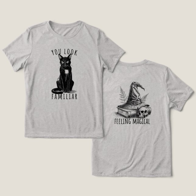 Camiseta Triblenda You Look Familiar Black Cat Feeling Magical Witch (Diseño Anverso y Reverso)