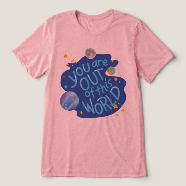Camiseta Triblenda #YouAreOutOfThisWorldT-Shirt (Diseño delantero )
