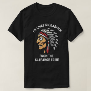 Camiseta Tribu Jefe Kickabitch Slapahoe Divertido Nativo
