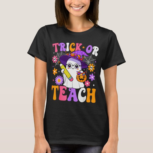 Camiseta Trick Or Teach Teacher Ghost Teaching Fun Hallowee (Anverso)