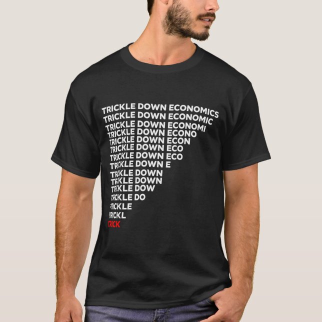 Camiseta Trickle Down Economics  (Anverso)