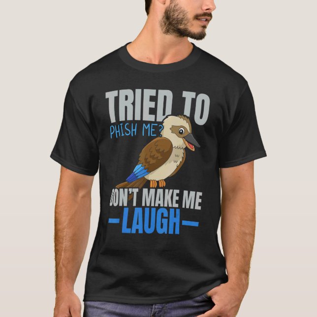Camiseta Tried To Phish Me Don't Make Me Laugh Bird   Kooka (Anverso)