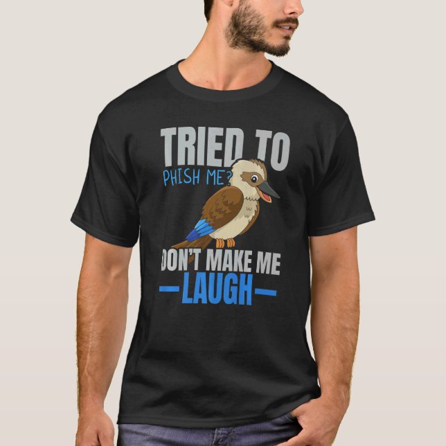 Camiseta Tried To Phish Me Don't Make Me Laugh Bird  Kookab (Anverso)