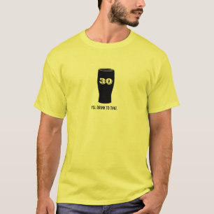 Camiseta trigésimo cumpleaños - beberé a ese golpe de la