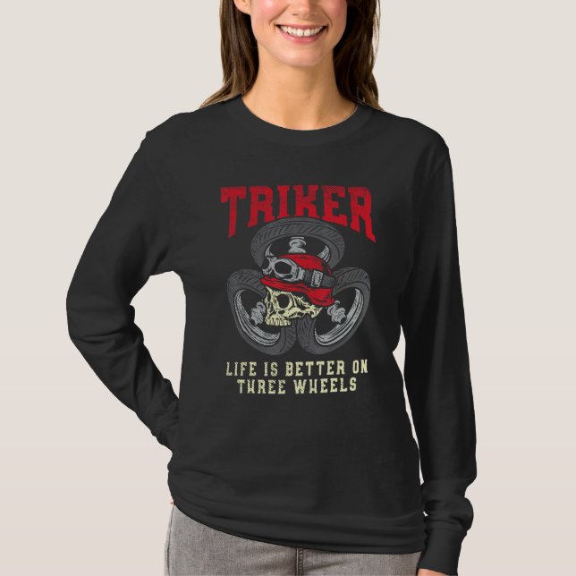 Camiseta Triker Life Es Mejor En Tres Ruedas Trike Motorc (Anverso)