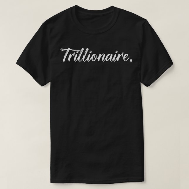 Camiseta TRILLIONAIRE Mi primer billón de dólares tríbol ri (Diseño del anverso)