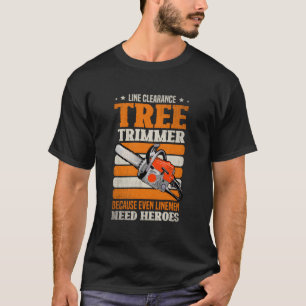 Camiseta Trimmer de árbol de holgura de línea porque necesi