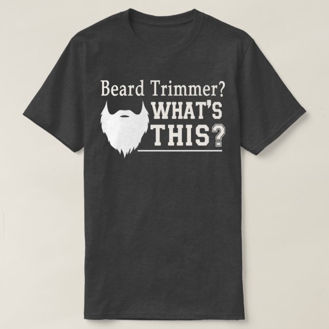 Camiseta Trimmer de barba Whatx27s Este divertido regalo de (Diseño del anverso)