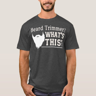 Camiseta Trimmer de barba Whatx27s Este divertido regalo de