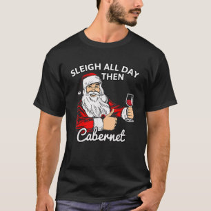 Camiseta Trineo de Santa Todo el Día Luego Vino de Navidad