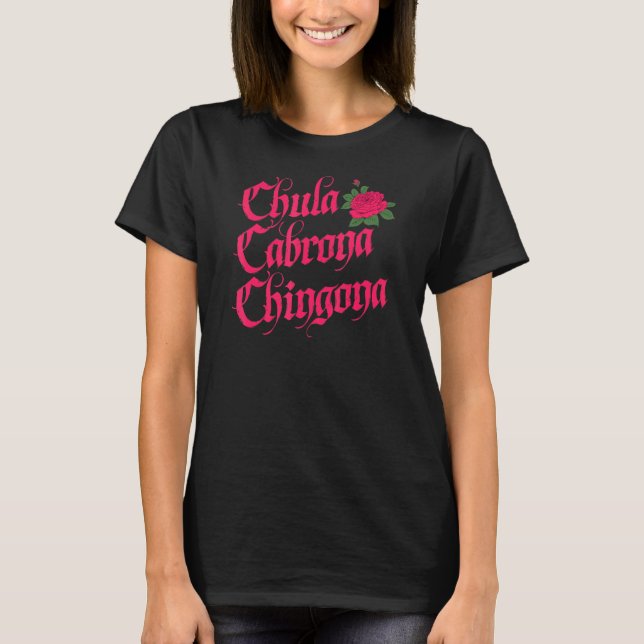 Camiseta Triple amenaza Chula Cabrona Chingona Español (Anverso)