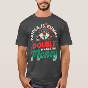 Camiseta Triple es divertido El doble hace el dinero - Dard
