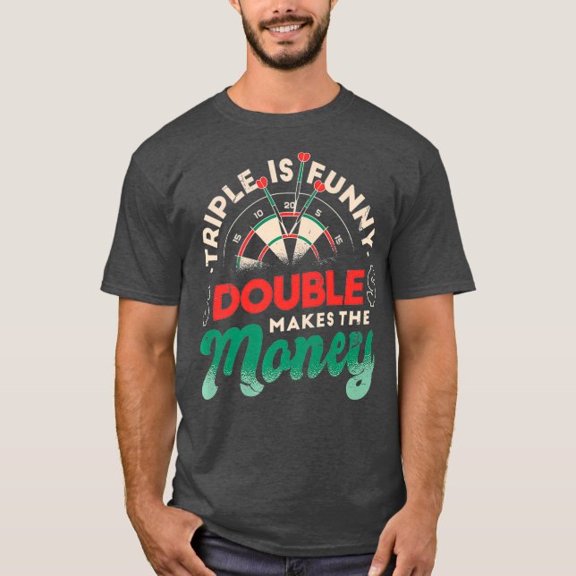 Camiseta Triple es divertido El doble hace el dinero - Dard (Anverso)