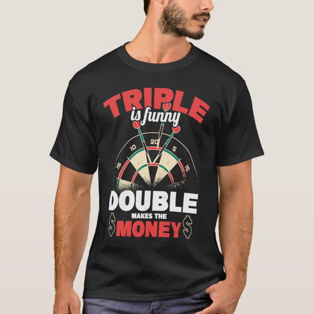 Camiseta Triple Is  Double Makes The Money Dart Player Dart (Anverso)