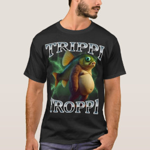 Camiseta Trippi Troppi Meme Italiano Surrealista
