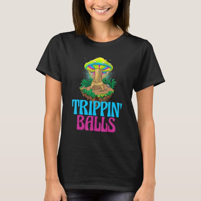 Camiseta Trippin Balls Mushroom   Women Magic Psilocybin Mu (Anverso)