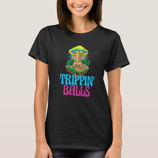 Camiseta Trippin Balls Mushroom  Women Magic Psilocybin Mus (Anverso)