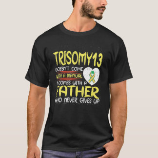 Camiseta Trisomy 13 Father Who Never Gives Up Ribbon Awaren