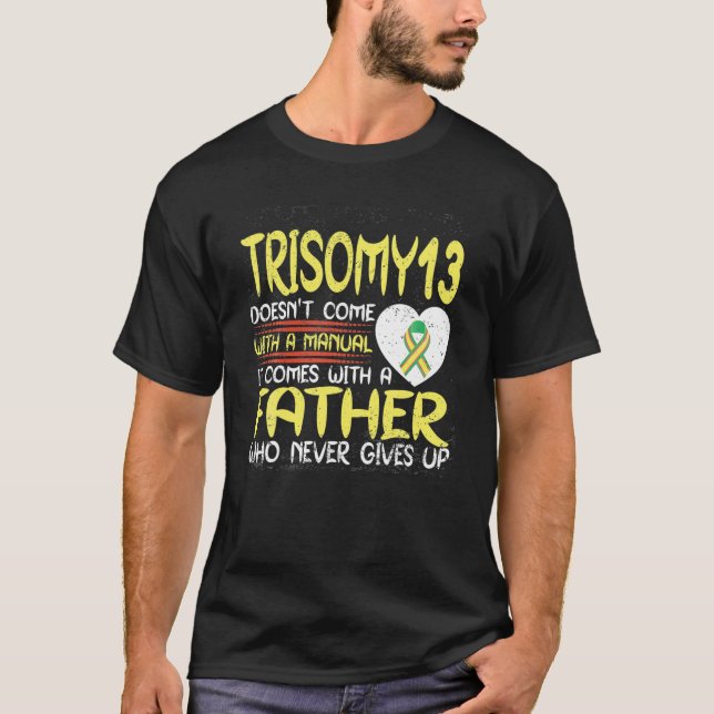 Camiseta Trisomy 13 Father Who Never Gives Up Ribbon Awaren (Anverso)