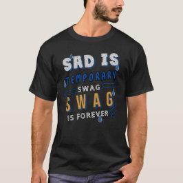 Camiseta Triste Es Temporal, Por Siempre.