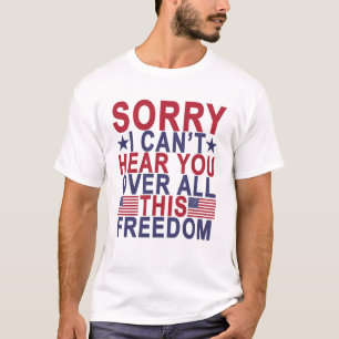 Camiseta Triste, no puedo oírle sobre todo este Freedom.pn